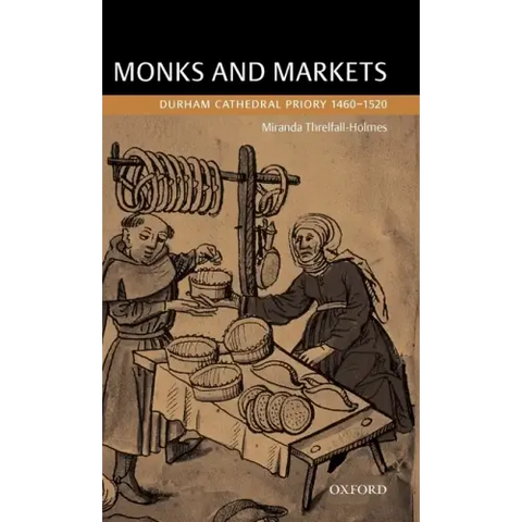 Monks and Markets: Durham Cathedral Priory 1460-1520