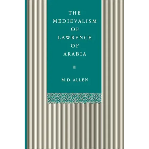 The Medievalism of Lawrence of Arabia