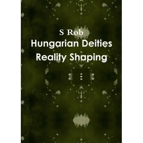 Hungarian Deities Reality Shaping