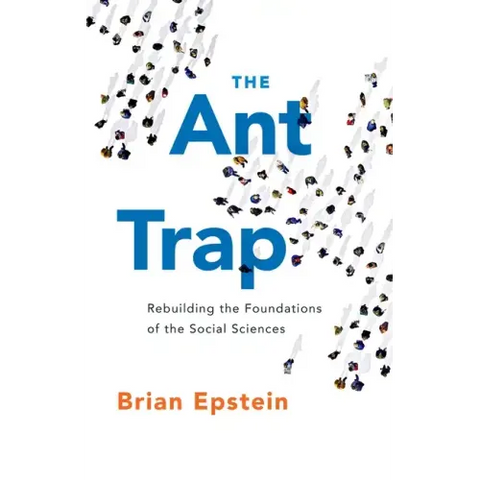 Ant Trap: Rebuilding the Foundations of the Social Sciences