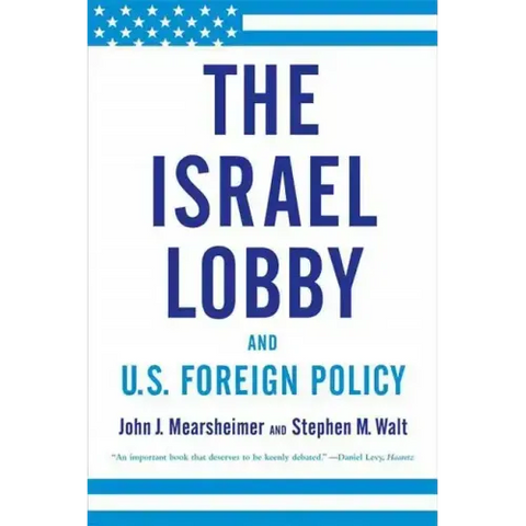 The Israel Lobby and U.S. Foreign Policy