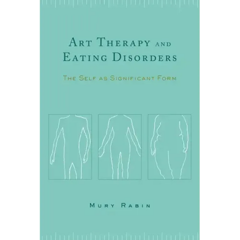 Art Therapy and Eating Disorders: The Self as Significant Form