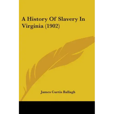A History Of Slavery In Virginia (1902)