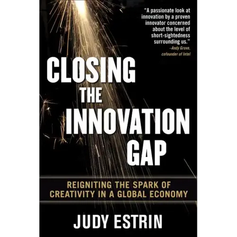 Closing the Innovation Gap: Reigniting the Spark of Creativity in a Global Economy
