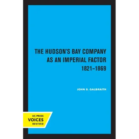 The Hudson's Bay Company as an Imperial Factor, 1821-1869