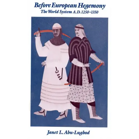 Before European Hegemony: The World System A.D. 1250-1350