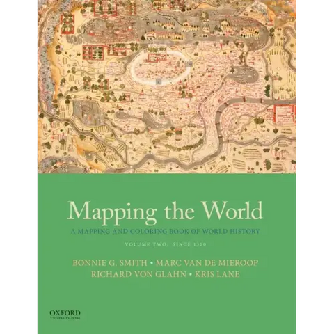 Mapping the World: A Mapping and Coloring Book of World History, Volume Two: Since 1300