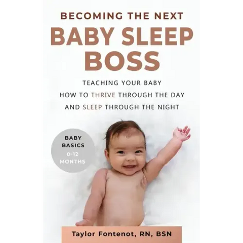 Becoming the Next BABY SLEEP BOSS: Teaching Your Baby How to Thrive Through the Day and Sleep Through the Night