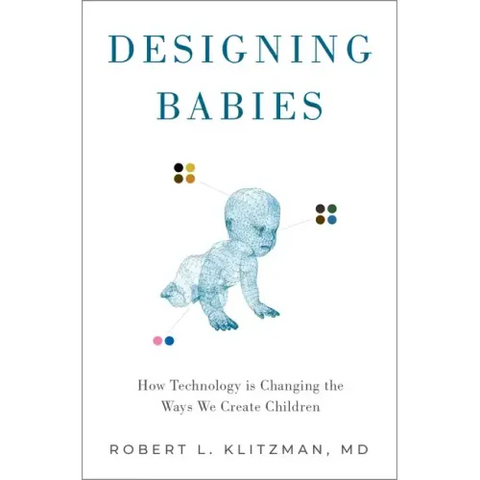 Designing Babies: How Technology Is Changing the Ways We Create Children