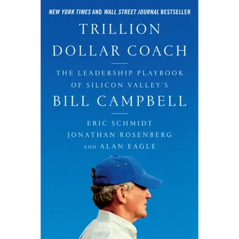 Trillion Dollar Coach: The Leadership Playbook of Silicon Valley's Bill Campbell