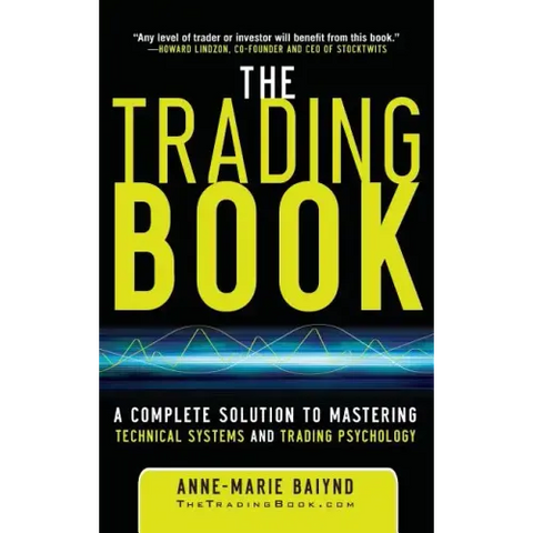 The Trading Book: A Complete Solution to Mastering Technical Systems and Trading Psychology