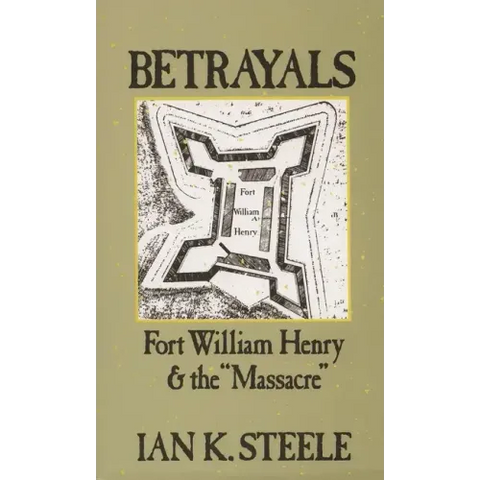 Betrayals: Fort William Henry and the Massacre