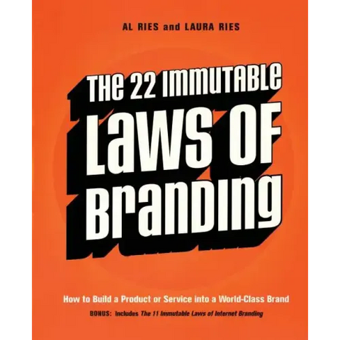 The 22 Immutable Laws of Branding: How to Build a Product or Service Into a World-Class Brand
