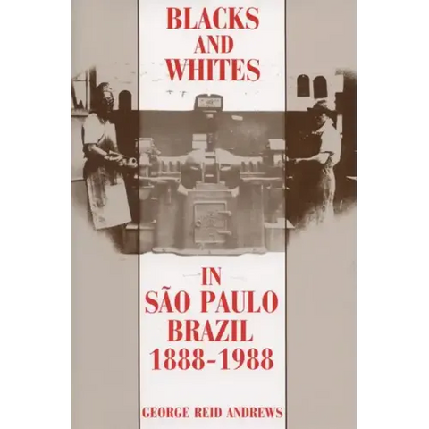 Blacks and Whites in Sao Paulo, Brazil, 1888-1988