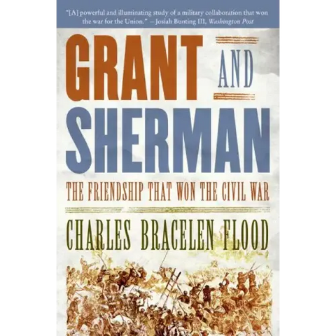 Grant and Sherman: The Friendship That Won the Civil War