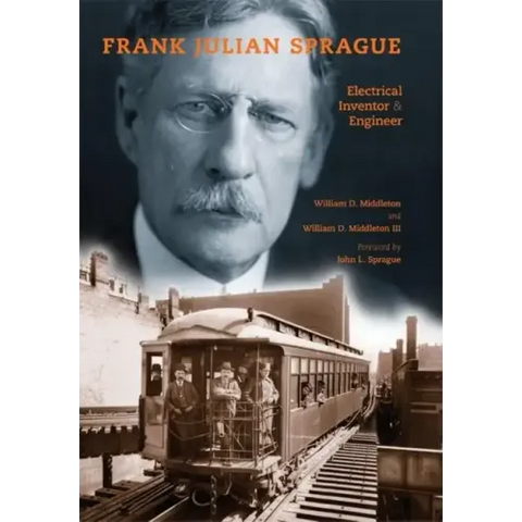 Frank Julian Sprague: Electrical Inventor & Engineer