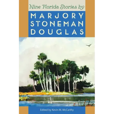 Nine Florida Stories by Marjory Stoneman Douglas