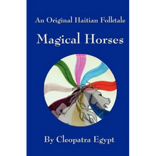 Magical Horses: An Original Hatian Folktale
