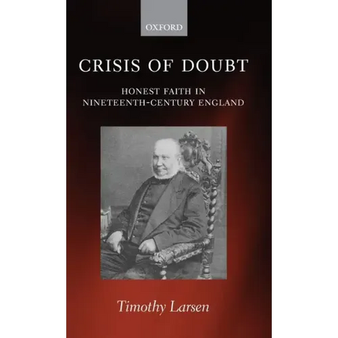 Crisis of Doubt: Honest Faith in Nineteenth-Century England