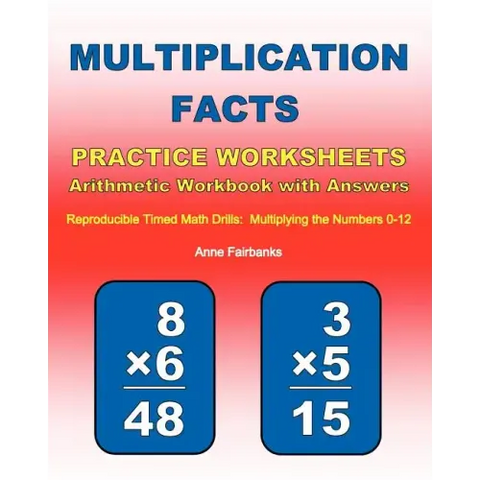 Multiplication Facts Practice Worksheets Arithmetic Workbook with Answers: Reproducible Timed Math Drills: Multiplying the Numbers 0-12