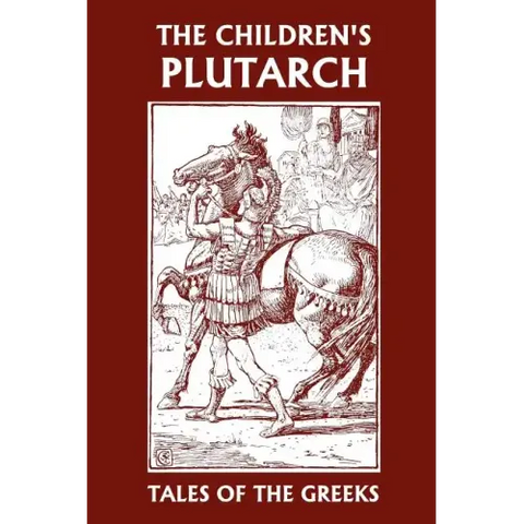 The Children's Plutarch: Tales of the Greeks (Yesterday's Classics)