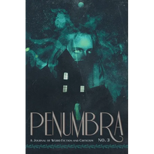 Penumbra No. 3 (2022): A Journal of Weird Fiction and Criticism - Paperback
