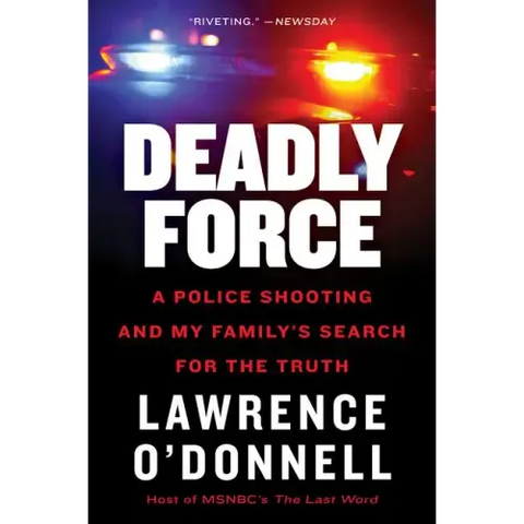 Deadly Force: A Police Shooting and My Family's Search for the Truth