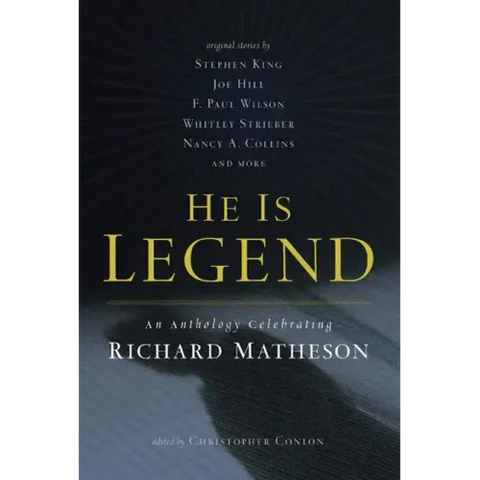 He Is Legend: An Anthology Celebrating Richard Matheson