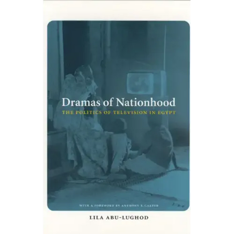 Dramas of Nationhood: The Politics of Television in Egypt