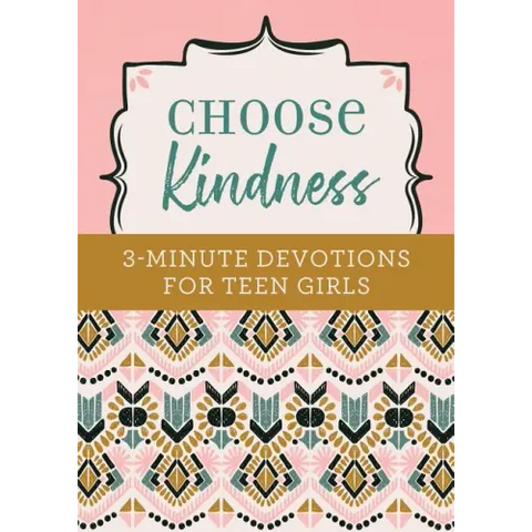 Choose Kindness: 3-Minute Devotions for Teen Girls
