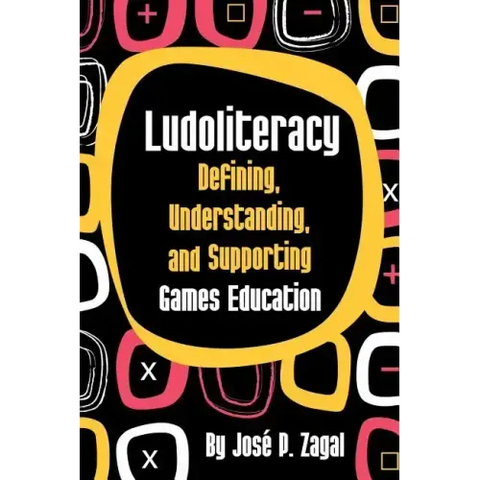 Ludoliteracy: Defining, Understanding, and Supporting Games Education