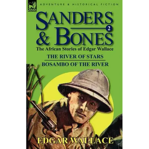 Sanders & Bones-The African Adventures: 2-The River of Stars & Bosambo of the River