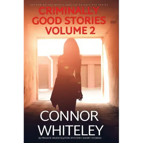 Criminally Good Stories Volume 2: 20 Private Investigator Mystery Short Stories
