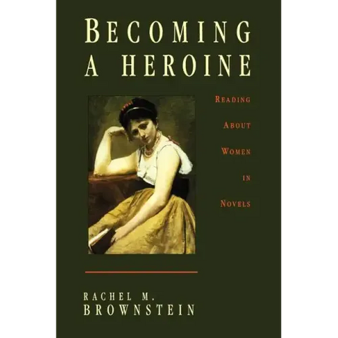 Becoming a Heroine: Reading about Women in Novels