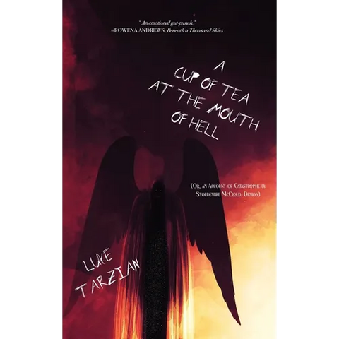 A Cup of Tea at the Mouth of Hell (Or, an Account of Catastrophe by Stoudemire McCloud, Demon)