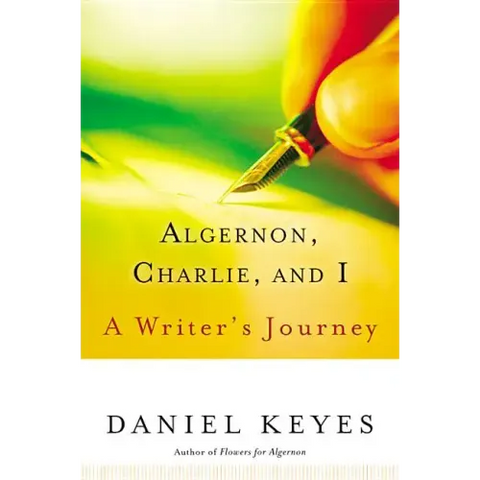 Algernon, Charlie, and I: A Writer's Journey