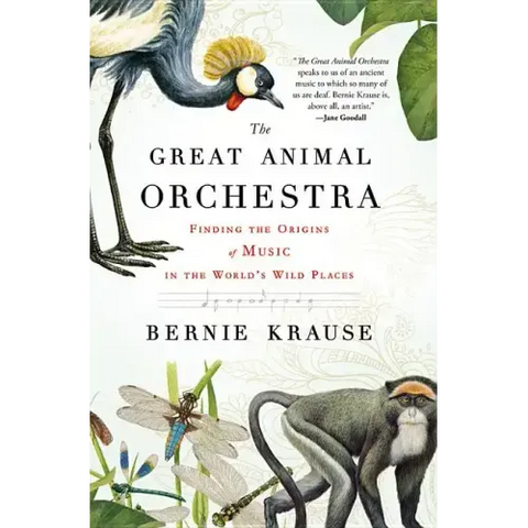 The Great Animal Orchestra: Finding the Origins of Music in the World's Wild Places