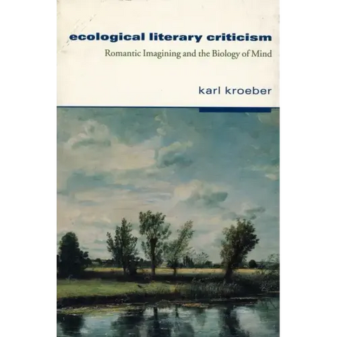 Ecological Literary Criticism: Romantic Imagining and the Biology of Mind