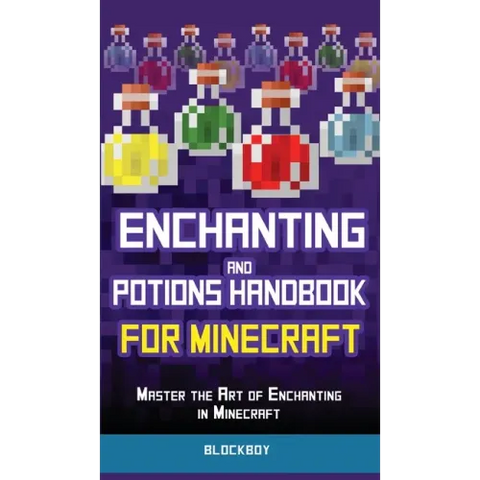 Enchanting and Potions Handbook for Minecraft: Master the Art of Enchanting in Minecraft (Unofficial)