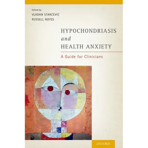 Hypochondriasis and Health Anxiety: A Guide for Clinicians