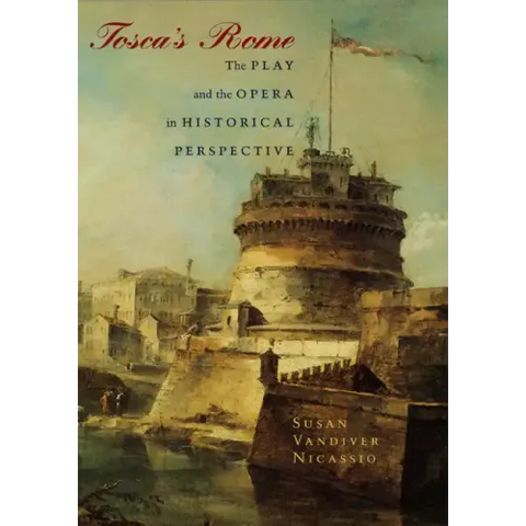 Tosca's Rome: The Play and the Opera in Historical Perspective