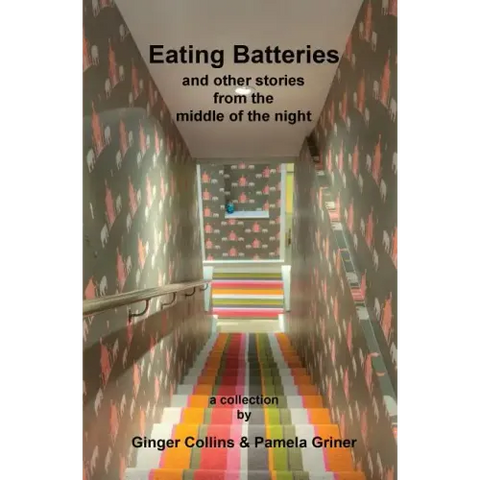 Eating Batteries: and other stories from the middle of the night