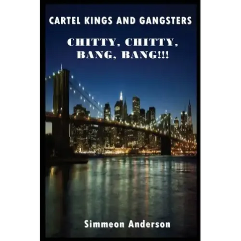 Cartel Kings and Gangsters; Chitty, Chitty, Bang, Bang!!!