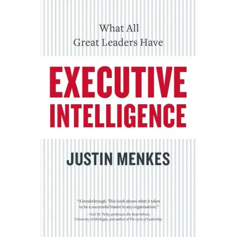 Executive Intelligence: What All Great Leaders Have