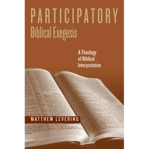 Participatory Biblical Exegesis: A Theology of Biblical Interpretation