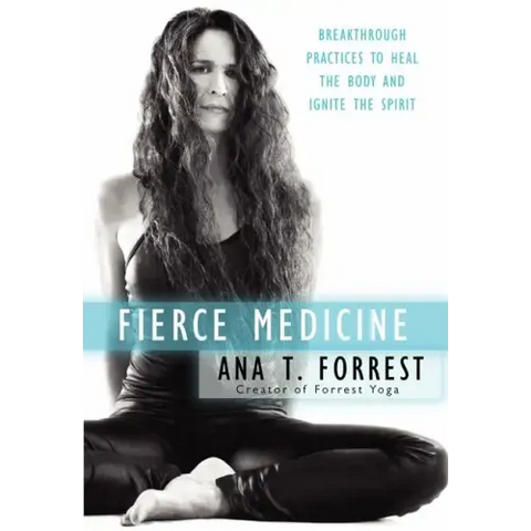 Fierce Medicine: Breakthrough Practices to Heal the Body and Ignite the Spirit