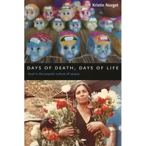 Days of Death, Days of Life: Ritual in the Popular Culture of Oaxaca
