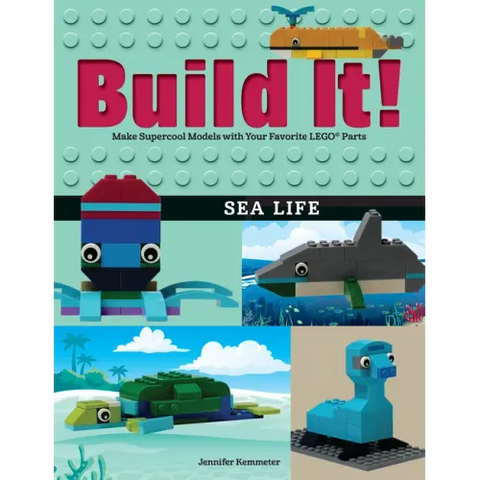 Build It! Sea Life: Make Supercool Models with Your Favorite Lego(r) Parts