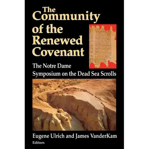 Community of the Renewed Covenant: Notre Dame Symposium on the Dead Sea Scrolls
