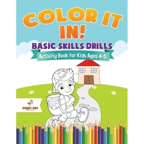 Color It In! Basic Skills Drills - Activity Book for Kids Ages 4-5